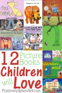 A list of 12 wonderful picture books children are sure to love. Every home library needs these!