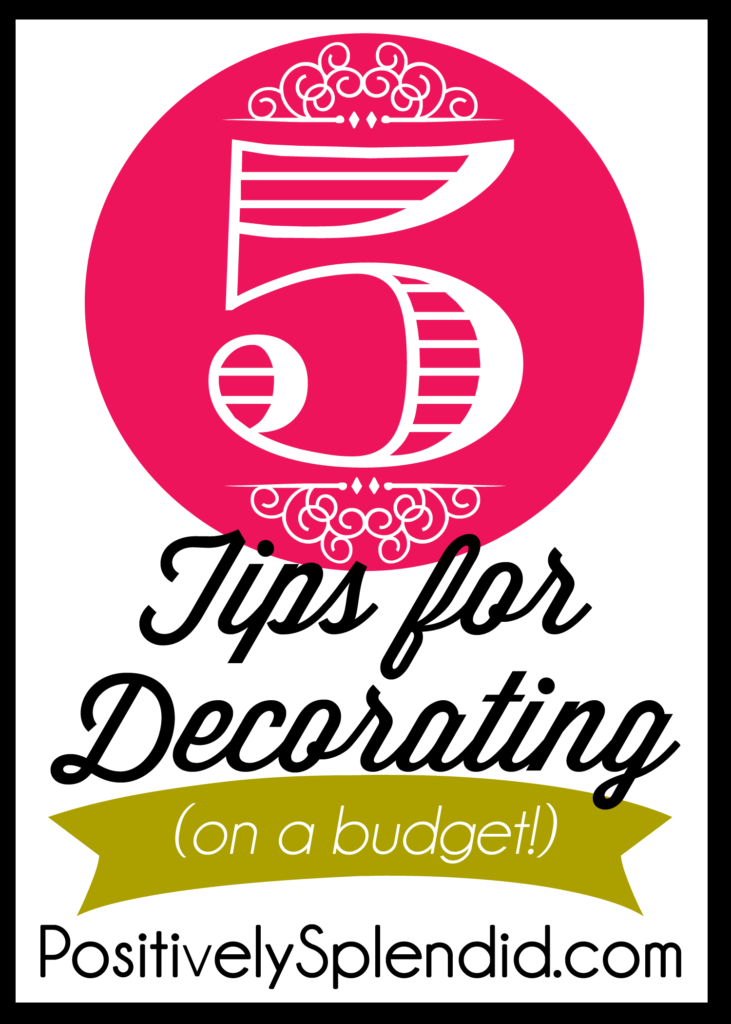 5 Budget Home Decorating Tips :: PositivelySplendid.com