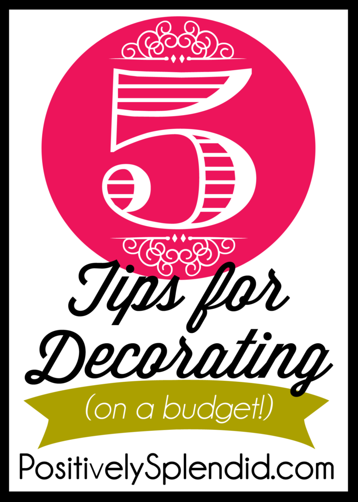 5 Budget Home Decorating Tips :: PositivelySplendid.com