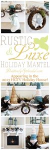 Rustic and Luxe Holiday Mantel Design by Positively Splendid. As seen in the 2013 HGTV Holiday House!