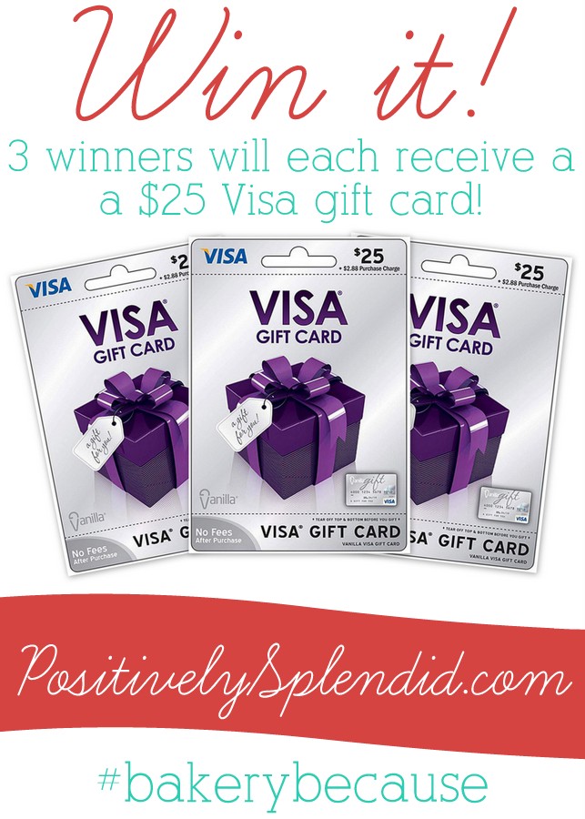 Win one of three $25 Visa gift cards at Positively Splendid! #bakerybecause