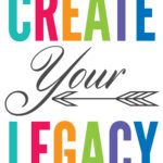 Create Your Legacy - Inspirational thoughts at Positively Splendid about the importance of creativity